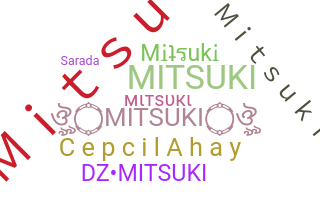 Nickname - Mitsuki