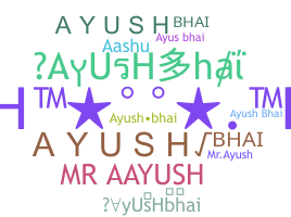 Nickname - AyUsHbhai