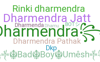 Nickname - Dharmendra