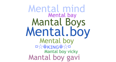 Nickname - mentalboy
