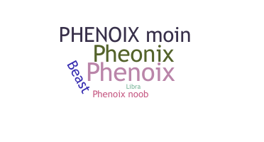 Nickname - phenoix