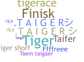 Nickname - taiger