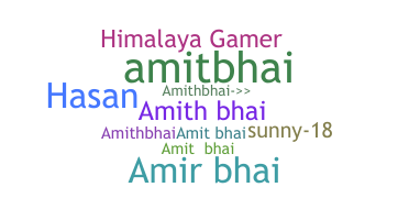 Nickname - AMITHBHAI