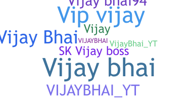 Nickname - Vijaybhai