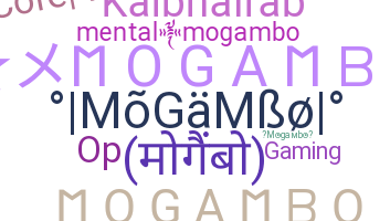 Nickname - Mogambo