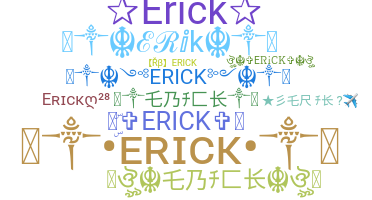 Nickname - Erick