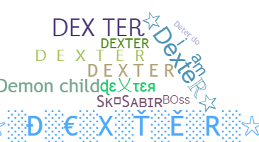 Nickname - Dexter
