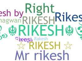 Nickname - Rikesh