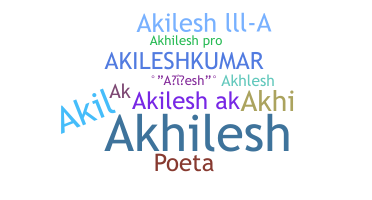 Nickname - Akilesh