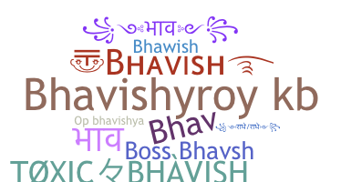 Nickname - Bhavish