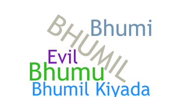 Nickname - Bhumil