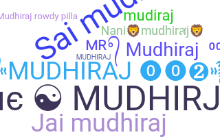Nickname - Mudhiraj