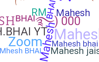Nickname - Maheshbhai