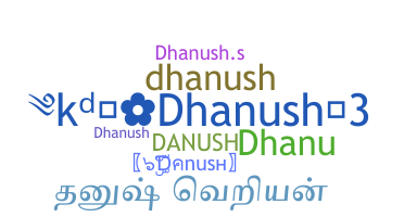 Nickname - Danush