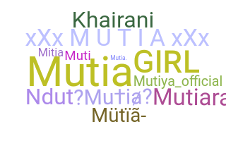 Nickname - Mutia