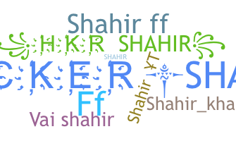 Nickname - Shahir