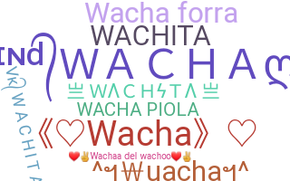 Nickname - Wacha