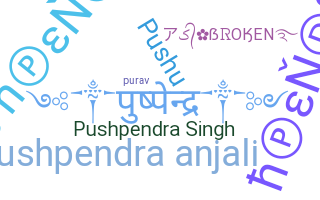 Nickname - Pushpendra