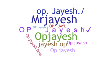 Nickname - OPJAYESH