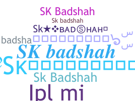 Nickname - Skbadshah