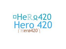 Nickname - Hero420