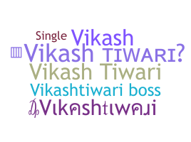 Nickname - Vikashtiwari