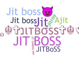 Nickname - Jitboss