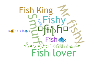 Nickname - Fish
