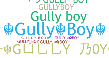 Nickname - gullyboy