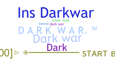 Nickname - darkwar
