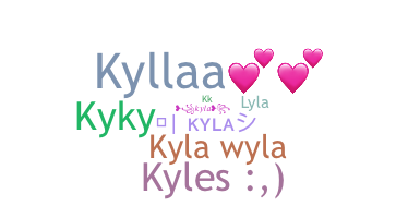 Nickname - kyla