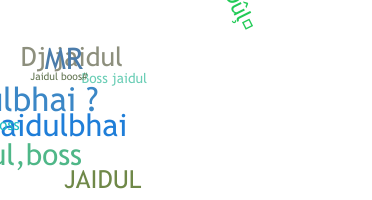 Nickname - Jaidul