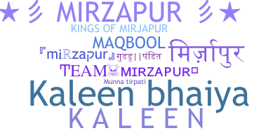 Nickname - mirzapur