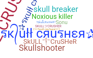 Nickname - skullcrusher