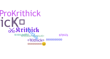 Nickname - Krithick