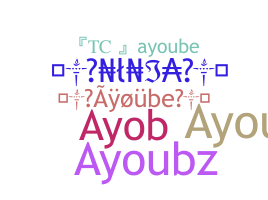 Nickname - Ayoube