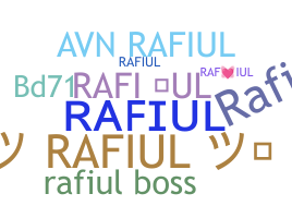 Nickname - Rafiul