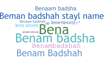 Nickname - benambadshah