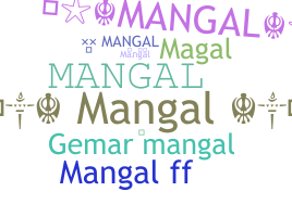 Nickname - Mangal