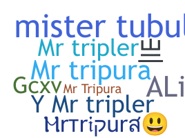 Nickname - MrTripura