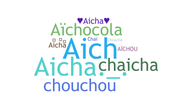 Nickname - Aicha