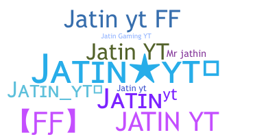 Nickname - JatinYT