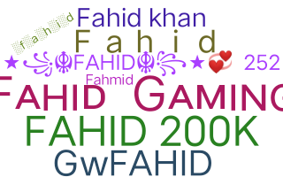 Nickname - Fahid