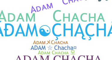 Nickname - Adamchacha