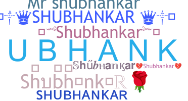 Nickname - Shubhankar