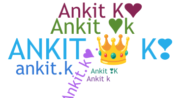 Nickname - Ankitk