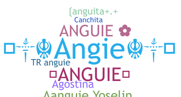 Nickname - Anguie
