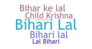 Nickname - Biharilal