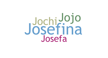 Nickname - Josefina