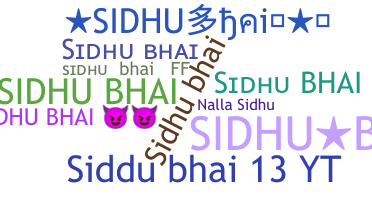 Nickname - Sidhubhai